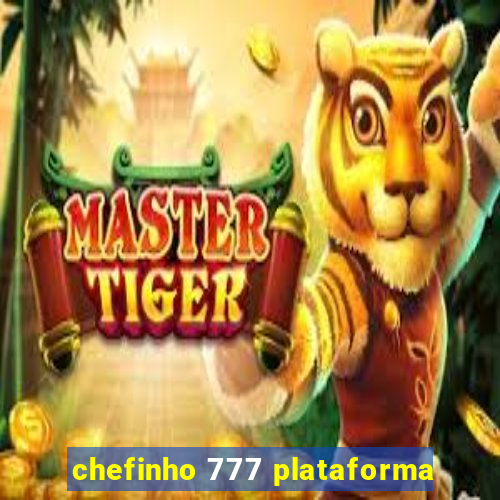 chefinho 777 plataforma